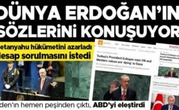 Erdoğan’ın BM konuşması dünyada böyle yankılandı: Saldırıları açıkça eleştirdi, Netanyahu hükümetini azarladı