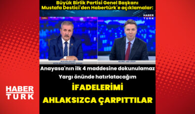 BBP Genel Başkanı Mustafa Destici'den Habertürk'e açıklamalar | Son dakika haberleri