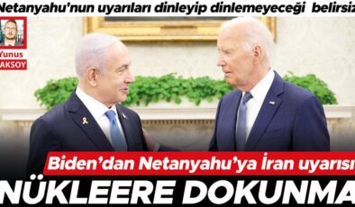 Biden’dan Netanyahu’ya İran uyarısı: Nükleere dokunma