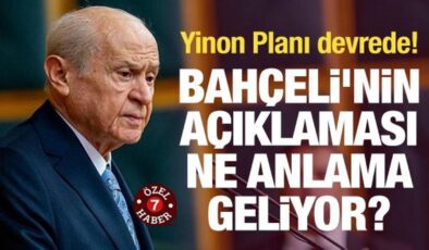 Devlet Bahçeli’nin açıklaması ne anlama geliyor? Yinon Planı devrede