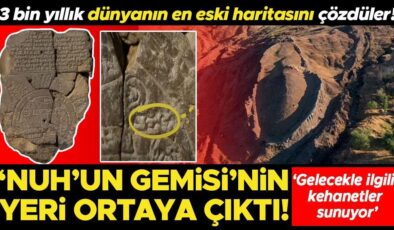 ‘Nuh’un Gemisi’nin yeri ortaya çıktı! Bilim insanları 3 bin yıllık dünyanın en eski haritasını çözdü! ‘Astronomik olaylar ve gelecekle ilgili kehanetler…