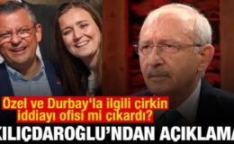 Kılıçdaroğlu’ndan açıklama! Özel ve Durbay’la ilgili çirkin iddiayı ofisi mi çıkardı?