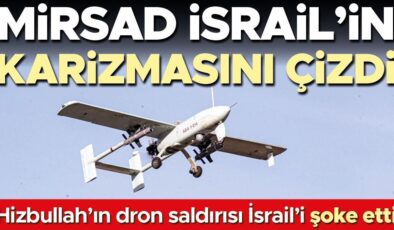 Mirsad İHA’sı Demir Kubbe’yi nasıl atlattı… Hizbullah’ın dron saldırısı İsrail’i şoke etti