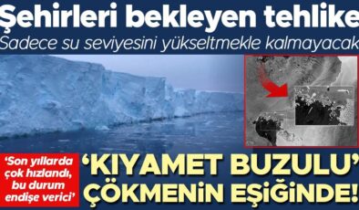 Şehirleri bekleyen tehlike: ‘Kıyamet Buzulu’ çökmenin eşiğinde! Sadece su seviyesini yükseltmekle kalmayacak… ‘Son yıllarda çok hızlandı, bu durum endişe…