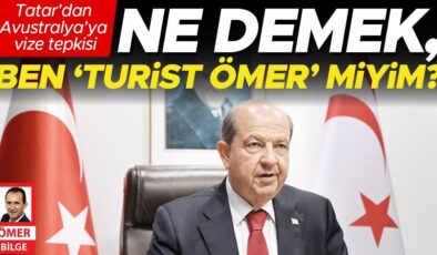 Tatar’dan Avustralya’ya vize tepkisi: Ne demek, ben ‘Turist Ömer’ miyim?