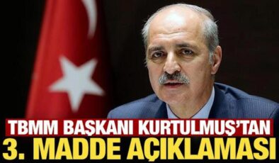 TBMM Başkanı Kurtulmuş’tan 3. madde açıklaması!