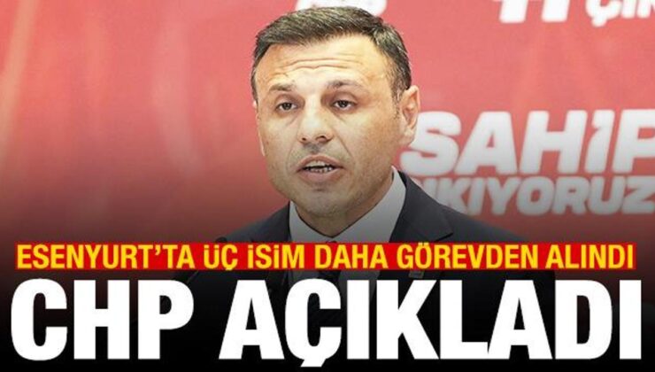 CHP açıkladı! Esenyurt’ta üç isim daha görevden alındı