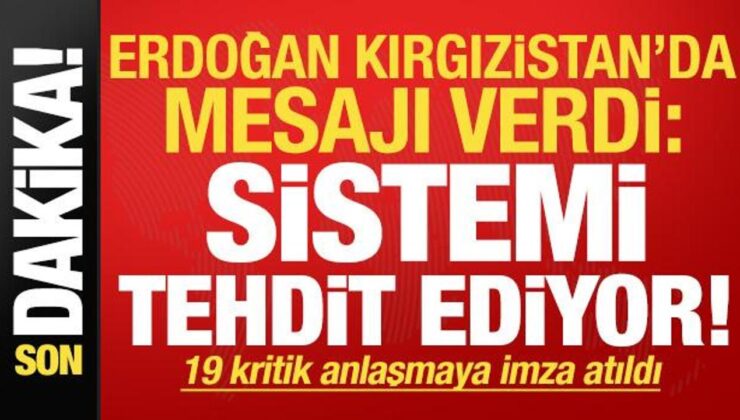 Erdoğan’dan son dakika açıklamaları! Kırgızistan’da mesajı verdi: Sistemi tehdit ediyor…